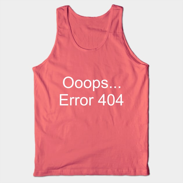 Ooops... Error 404 Tank Top by PeppermintClover